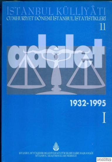 İBB Kültür A.Ş. Yayınları, İstanbul Külliyatı 11 Cumhuriyet Dönemi İstanbul İstatistikleri 11. Adalet I (1932 - 1995), Ahmet Kal’a