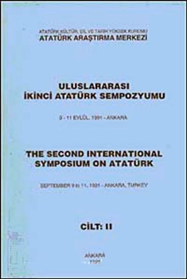 Atatürk Araştırma Merkezi Yayınları, Uluslararası İkinci Atatürk Sempozyumu 9 - 11 Eylül, 1991 - Ankara. Cilt : 2. The Second International Symposium On Atatürk. September 9 to 11, 1991 - Ankara, Turk