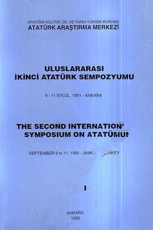 Atatürk Araştırma Merkezi Yayınları, Uluslararası İkinci Atatürk Sempozyumu 9 - 11 Eylül, 1991 - Ankara. Cilt : I. The Second International Symposium On Atatürk. September 9 to 11, 1991 - Ankara, Turk