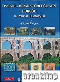 İSKİ Yayınları, Osmanlı İmparatorluğu’nun Doruğu 16. Yüzyıl Teknolojisi, M. Kazım Çeçen