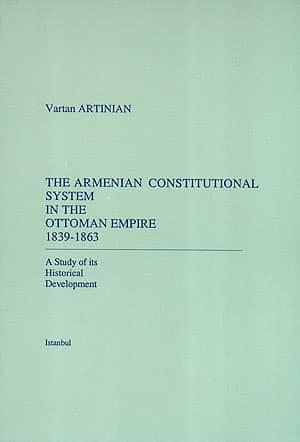 Isis Press, The Armenian Constitutional System in the Ottoman Empire 1839 : 1863 : A Study of its Historical Development, Vartan Artinian