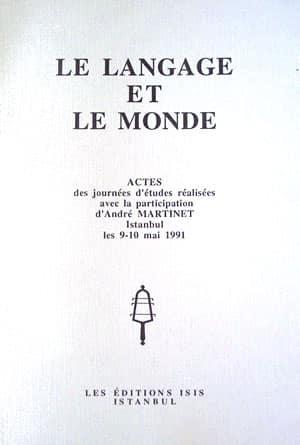 Isis Press, Le Langage et Le Monde. Actes des journees d’etudes realisees avec la articipation d’Andre Martinet Istanbul, les 9 : 10 Mai 1991, Berke Vardar