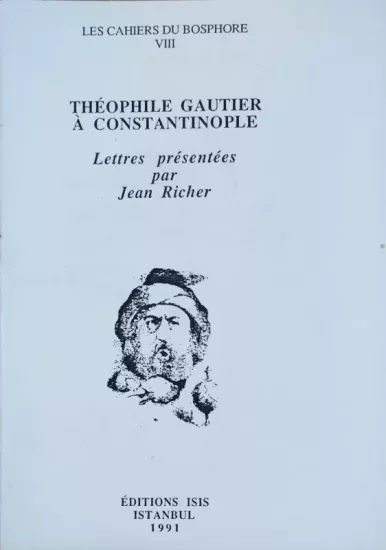 Isis Press, Théophile Gautier À Constantinople : Lettres presentees par Jean Richer, Theophile Gautier