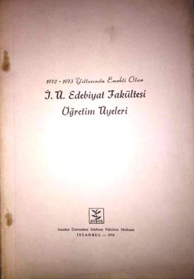 İstanbul Üniversitesi Yayınları, 1972 - 1973 Yıllarında Emekli Olan İ. Ü. Edebiyat Fakültesi Öğretim Üyeleri,