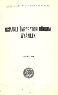 Ankara Üniversitesi Dil ve Tarih Coğrafya Fakültesi Yayınları, Osmanlı İmparatorluğunda Ayanlık, Yücel Özkaya