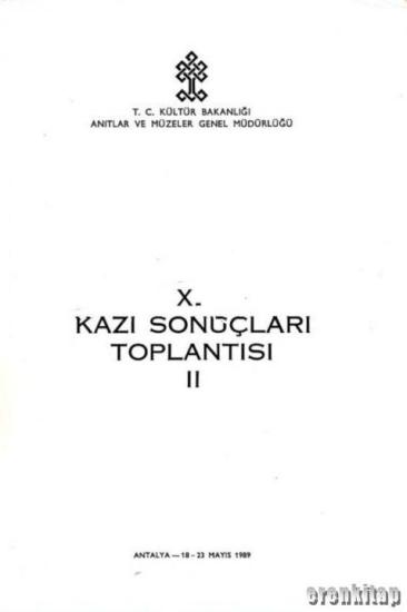 Kültür ve Turizm Bakanlığı Yayınları, 10/2. Kazı Sonuçları Toplantısı 2. Cilt Ankara 23 - 27 Mayıs 1988, Kolektif