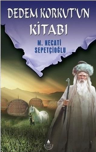 Akran Yayıncılık, Dedem Korkut’un Kitabı (1. hamur), Mustafa Necati Sepetçioğlu