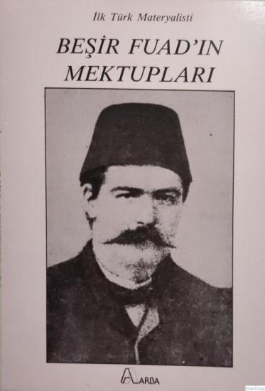 Arba Yayınları, İlk Türk Materyalisti Beşir Fuad’ın Mektupları, Beşir Fuad