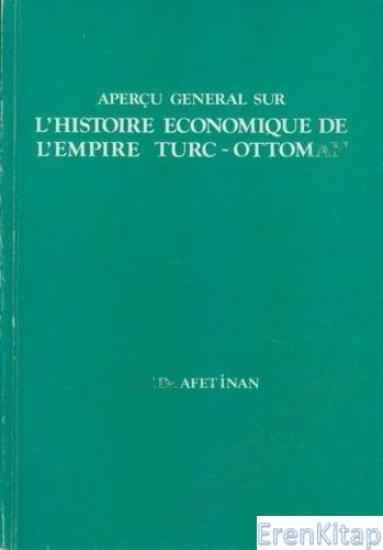 Türk Tarih Kurumu, Aperçu general sur l’histoire economique de l’Empire Turc - Ottoman, Ayşe Afet İnan