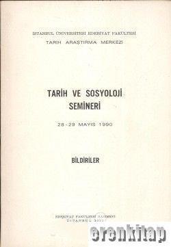 İstanbul Üniversitesi Yayınları, Tarih ve Sosyoloji Semineri 28 - 29 Mayıs 1990 Bildiriler,