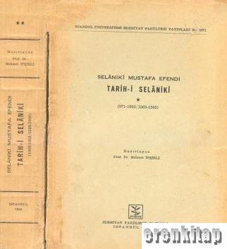 İstanbul Üniversitesi Yayınları, Tarih - i Selâniki 1 - 2. (971 - 1003 / 1563 - 1595) - (1003 - 1008 / 1595 - 1600), Selaniki Mustafa Efendi