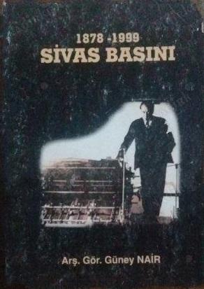 Dilek Ofset Matbaacılık, 1878 - 1999 Sivas Basını, Güney Nair