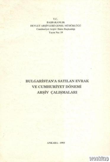 Devlet Arşivleri Genel Müdürlüğü, Bulgaristan’a Satılan Evrak ve Cumhuriyet Dönemi Arşiv Çalışmaları, Kolektif