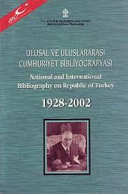 Kültür ve Turizm Bakanlığı Yayınları, Ulusal ve Uluslararası Cumhuriyet Bibliyografyası 1928 - 2002 : National and International Bibliography on Republic of Turkey, Kolektif