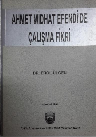 Ahi Kültürünü Araştırma ve Eğitim Vakfı, Ahmet Midhat Efendi’de Çalışma Fikri, Erol Ülgen