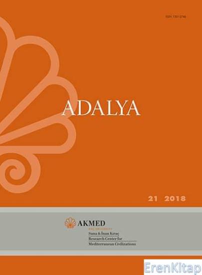 AKMED, Koç Üniversitesi, Suna & İnan Kıraç Akdeniz Medeniyetleri Araştırma Merkezi, Adalya 21 (2018), Oğuz Tekinn , Tarkan Kahya