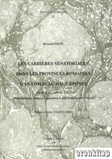 IFEA (Fransız Anadolu Araştırmaları) Yayınları, Varia Anatolica II, Les Carrieres Senatoriales dans Les Provinces Romaines d’Anatolie au Haut - Empire, Kolektif