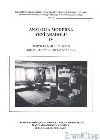 Editions Adrien Maisonneuve, Jean Maisonneuve, Anatolia Moderna : Yeni Anadolu 4. Derviches des Balkans, Disparitions et Renaissances, Jacques Thobie , Jean-Louis Bacque-Grammont , Faruk Bilici , Nath