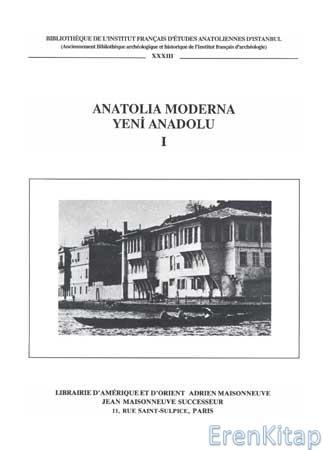 Editions Adrien Maisonneuve, Jean Maisonneuve, Anatolia Moderna : Yeni Anadolu 1, Jean-Louis Bacque-Grammont , Thierry Zarcone , Edhem Eldem , Frédéric HITZEL , Michel Tuchscherer