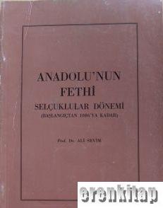 Türk Tarih Kurumu, Anadolu’nun Fethi, Selçuklular Dönemi. ( Başlangıçtan 1086’ya Kadar ) ( 1988 basım ), Ali Sevim