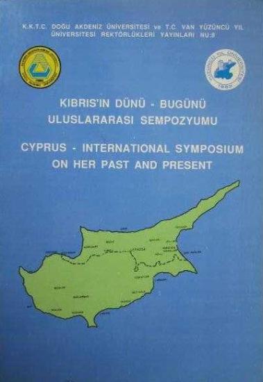 KKTC Doğu Akdeniz Üniversitesi, Kıbrıs’ın Dünü - Bugünü Uluslararası Sempozyumu. Cyprus - International Symposium on Her Past and Present, Kolektif