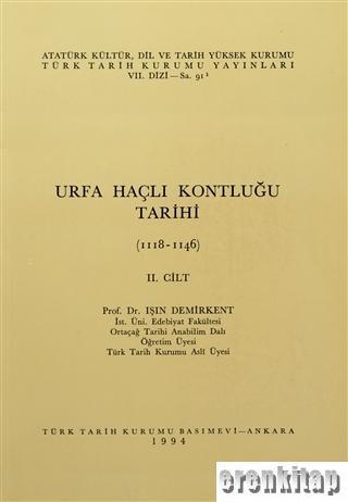 Türk Tarih Kurumu, Urfa Haçlı Kontluğu Tarihi. 2. Cilt ( 1118 - 1146 ), Işın Demirkent