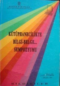 Kültür ve Turizm Bakanlığı Yayınları, Kütüphanecilikte Bilgi - Belge İşbirliği, Milli Kütüphanelerarası İletişim ve Dünyadaki teknolojik Gelişmelerin Aktarımında İlkelerin tesbit Sempozyumu (Bildirile