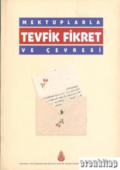 İBB Kültür A.Ş. Yayınları, Mektuplarla Tevfik Fikret ve Çevresi, M. Fatih Andı