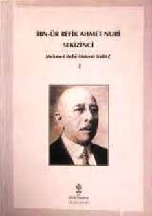 Kültür ve Turizm Bakanlığı Yayınları, İbn - ür Refik Ahmet Nuri Sekizinci (1866 - 1935) Cilt : I, Kolektif