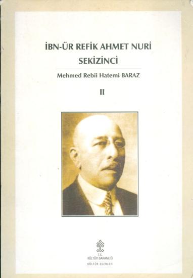 Kültür ve Turizm Bakanlığı Yayınları, İbn - ür Refik Ahmet Nuri Sekizinci Cilt : II, Mehmed Rebii Hatemi Baraz