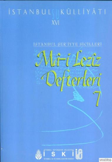 İSKİ Yayınları, İstanbul Su Külliyatı 16. İstanbul Şer’iyye Sicilleri Ma - i Leziz Defterleri 7 ( 1813 - 1817), Ahmet Kal’a