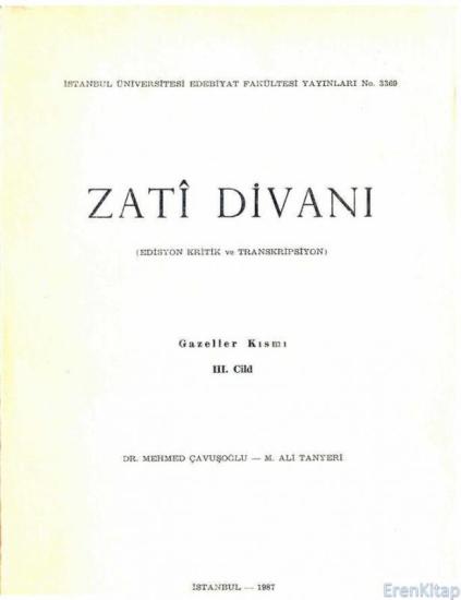 İstanbul Üniversitesi Yayınları, Zati Divanı (Edisyon Kritik ve Transkripsiyon ) Gazeller Kısmı 3. Cilt, Mehmed Çavuşoğlu , M. Ali Tanrıyeri