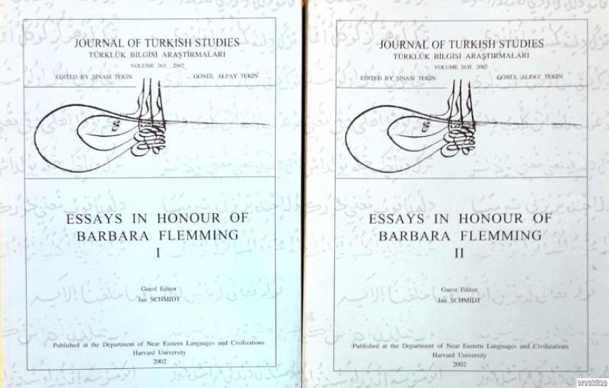 The Department of Near Eastern Languages & Civilizations Harvard University, Essays in Honour of Barbara Flemming I - II Cilt Journal of Turkish Studies Türklük Bilgisi Araştırmaları Volume 26/I 2002,