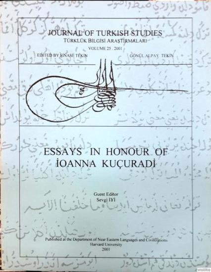 The Department of Near Eastern Languages & Civilizations Harvard University, Essays in Honour of İoanna Kuçuradi : Journal of Turkish Studies Türklük Bilgisi Araştırmaları Volume 25 : 2001, Sevgi İyi