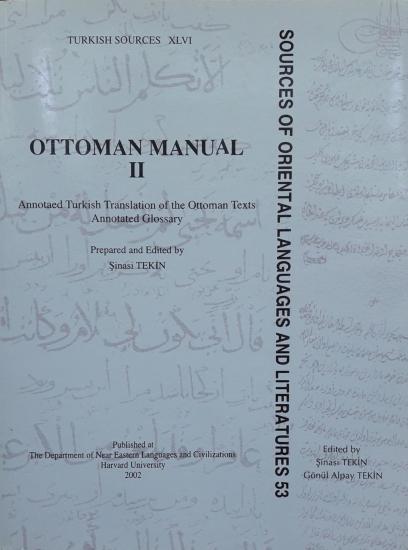 The Department of Near Eastern Languages & Civilizations Harvard University, Ottoman Manual II , Annotaed Turkish Translation of the Ottoman Texts Annotated Glossary : Osmanlıca El Kitabı II Osmanlıca