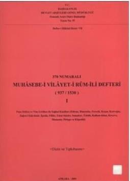 Devlet Arşivleri Genel Müdürlüğü, 370 Numaralı Muhasebe - i Vilayet - i Rum İli Defteri (937 / 1530) I. (Paşa (Sofya) ve Vize Livaları ile Sağkol Kazaları (Edirne, Dimetoka, Ferecik, Keşan, Kızıl - ağ