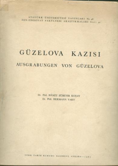 Atatürk Üniversitesi Fen-Edebiyat Fakültesi Yayınları, Güzelova Kazısı : Ausgrabungen von Güzelova, Hamit Zübeyr Koşay