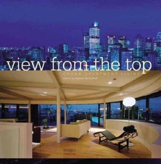 Images Publishing, View from the Top - Grand Apartment Living, Janelle Mcculloch