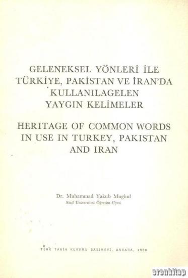 Türk Tarih Kurumu, Geleneksel Yönleri ile Türkiye, Pakistan ve İran’da Kullanılagelen Yaygın Kelimeler Heritage of Common Words in use in Turkey, Pakıstan and Iran, Muhammed Yakub Mughul