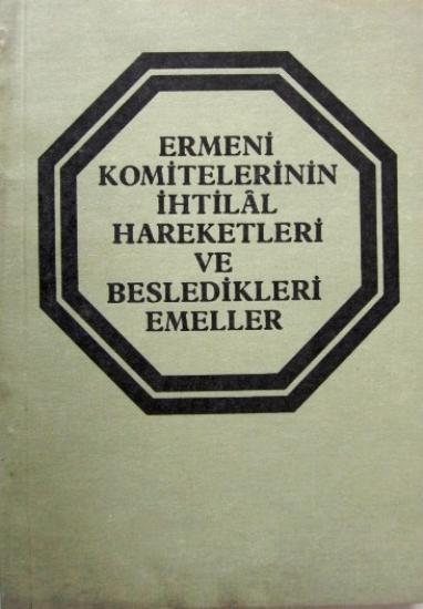 DSİ Basım ve Foto Film İşletme Müdürlüğü, Ermeni Komitelerinin İhtilal Hareketleri ve Besledikleri Emeller, İsmet Parmaksızoğlu