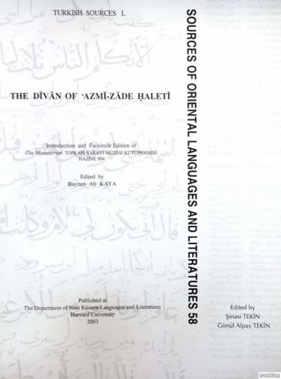 The Department of Near Eastern Languages & Civilizations Harvard University, The Divan of Azmi - Zade Haleti Introduction and Facsimile Edition Azmi - Zade Haleti Divanı Tıpkıbasım, Bayram Ali Kaya