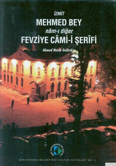 Gölcük Belediyesi Yayınları, İzmit Mehmed Bey Nam - ı Diğer Fevziye Cami’ - i Şerifi, Ahmed Nezih Galitekin