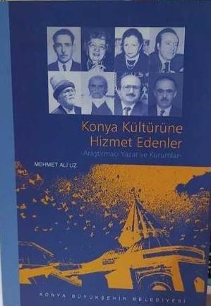 Konya Büyükşehir Belediyesi Yayınları, Konya Kültürüne Hizmet Edenler 2 : Araştırmacı Yazarlar ve Kurumlar, Mehmet Ali Uz