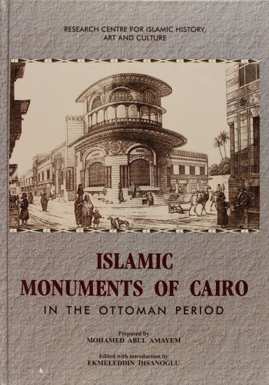 IRCICA Yayınları, Islamic Monuments of Cairo in the Ottoman Period 2/1 - 2/2, Mohamed Abul Amayem