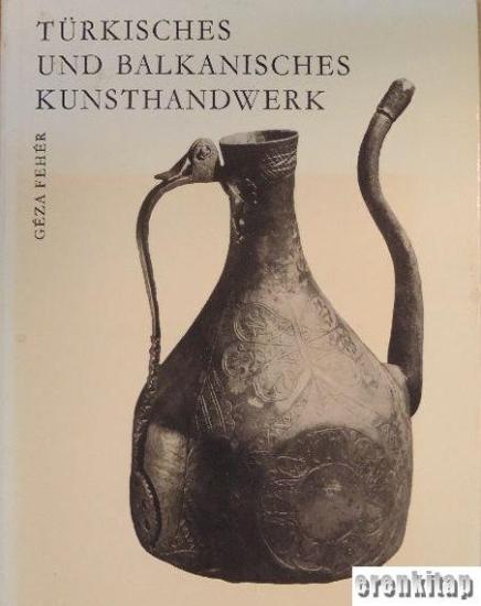 Corvina, Türkisches und Balkanisches Kunsthandwerk, Geza Feher