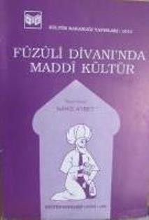 Kültür ve Turizm Bakanlığı Yayınları, Fûzûlî Dîvanı’nda Maddî Kültür, Nahid Aybet