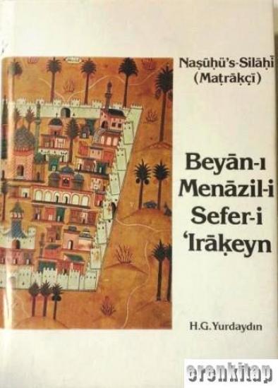 Türk Tarih Kurumu, Beyan - ı menazil - i sefer - i ’Irakeyn - i Sultan Süleyman Han, Nasuhü’s Silahi (Matrakçı)