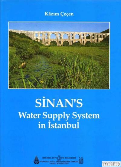 İSKİ Yayınları, Sinan’s Water Supply System in İstanbul ( Hardcover ), M. Kazım Çeçen