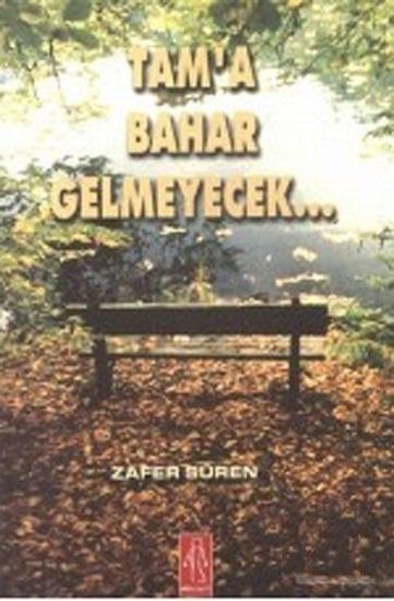 As Yayınları, Tam’a Bahar Gelmeyecek. . ., Zafer Süren