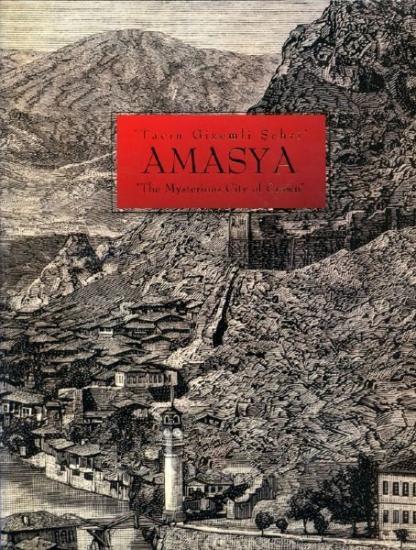 Amasya Valiliği Kültür Yayınları, Tacın Gizemli Şehri : Amasya, The Mysterious City of Crown, Erhan Özdemir